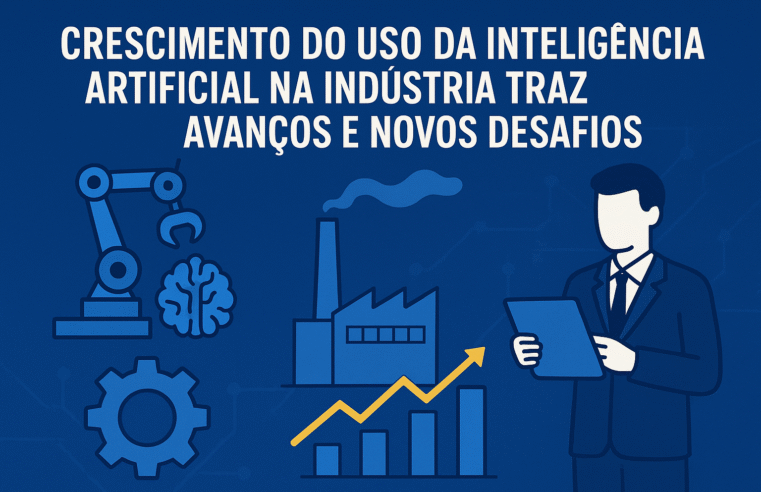 Crescimento do uso da inteligência artificial na indústria traz avanços e novos desafios