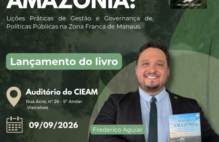 Frederico Aguiar lança livro sobre gestão, governança e desafios do desenvolvimento na Zona Franca de Manaus